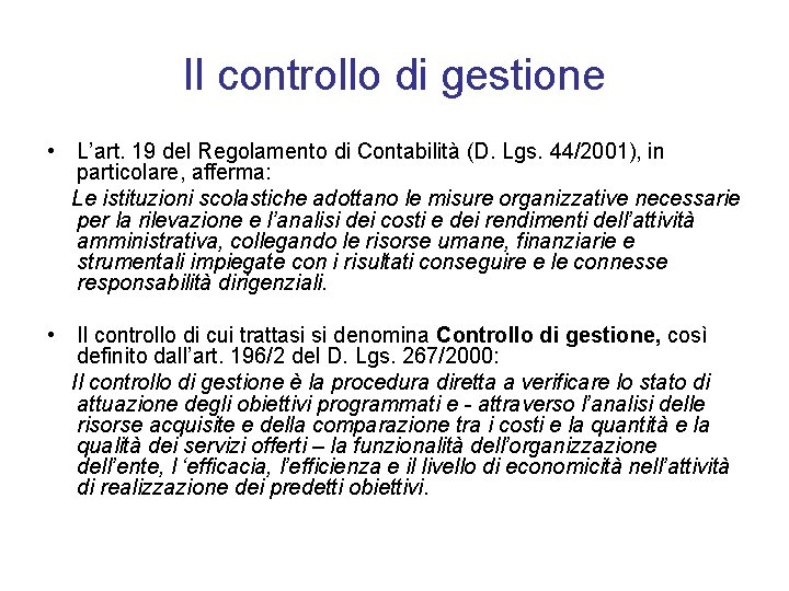 Il controllo di gestione • L’art. 19 del Regolamento di Contabilità (D. Lgs. 44/2001),