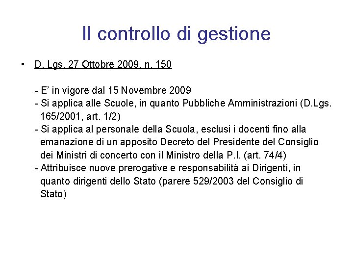 Il controllo di gestione • D. Lgs. 27 Ottobre 2009, n. 150 - E’