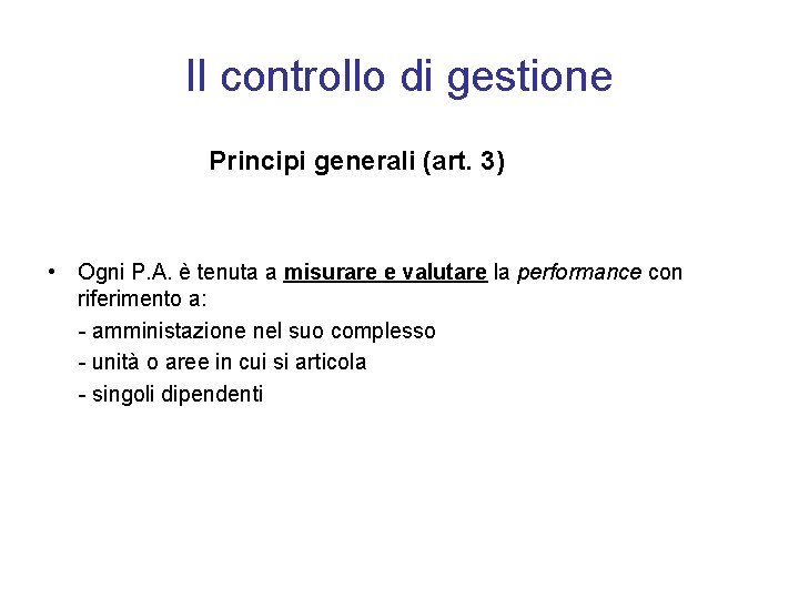 Il controllo di gestione Principi generali (art. 3) • Ogni P. A. è tenuta