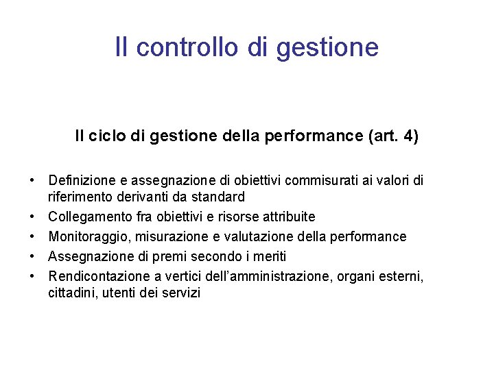 Il controllo di gestione Il ciclo di gestione della performance (art. 4) • Definizione