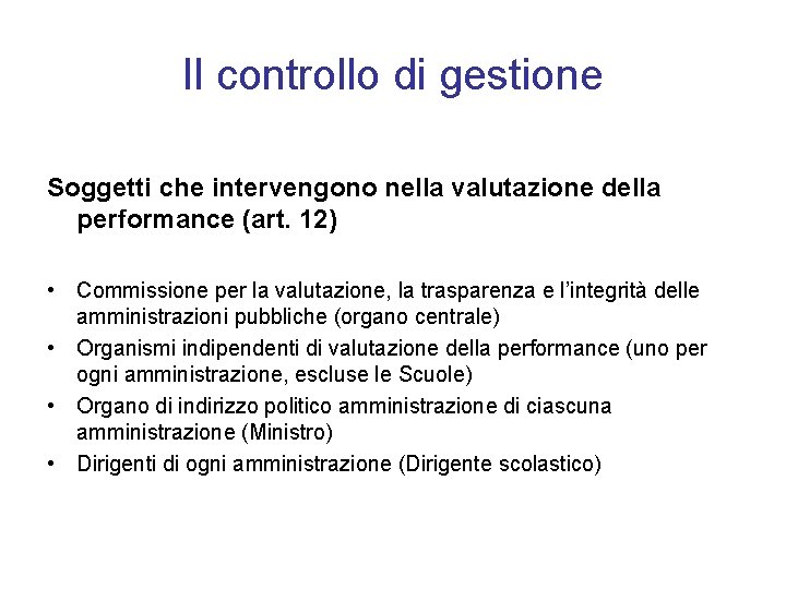 Il controllo di gestione Soggetti che intervengono nella valutazione della performance (art. 12) •