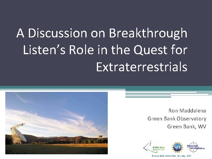 A Discussion on Breakthrough Listen’s Role in the Quest for Extraterrestrials Ron Maddalena Green