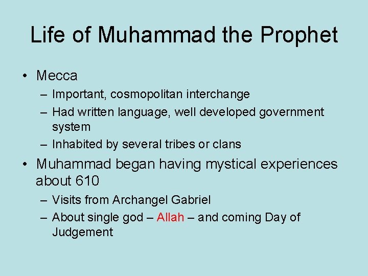 Life of Muhammad the Prophet • Mecca – Important, cosmopolitan interchange – Had written