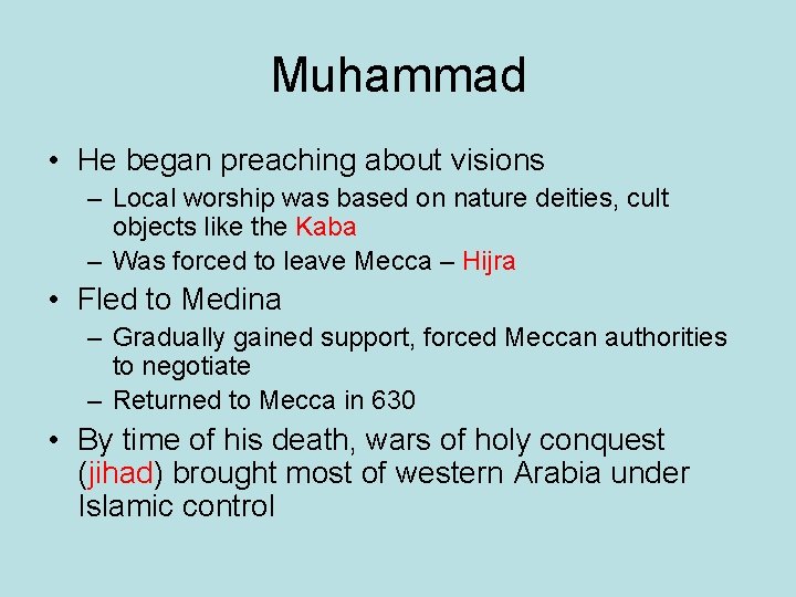 Muhammad • He began preaching about visions – Local worship was based on nature