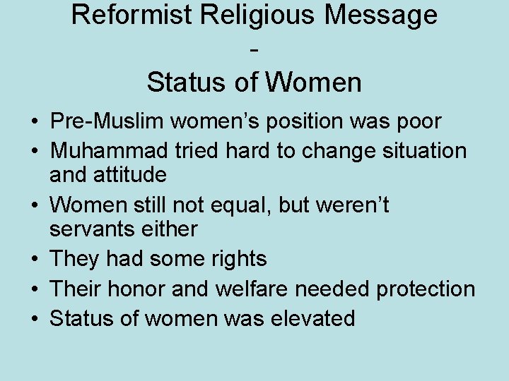 Reformist Religious Message Status of Women • Pre-Muslim women’s position was poor • Muhammad