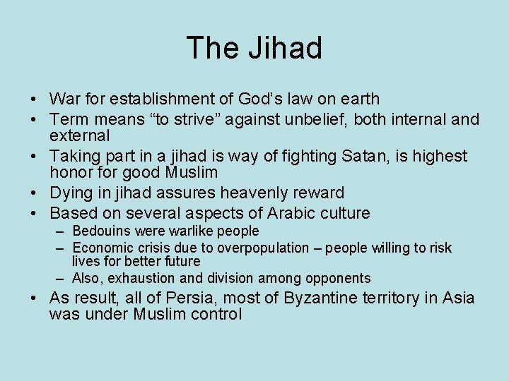 The Jihad • War for establishment of God’s law on earth • Term means