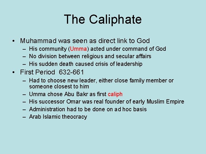 The Caliphate • Muhammad was seen as direct link to God – His community