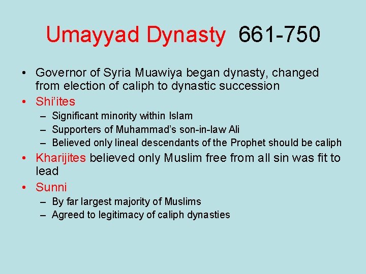 Umayyad Dynasty 661 -750 • Governor of Syria Muawiya began dynasty, changed from election