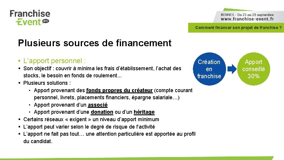 Comment financer son projet de franchise ? Plusieurs sources de financement • L’apport personnel