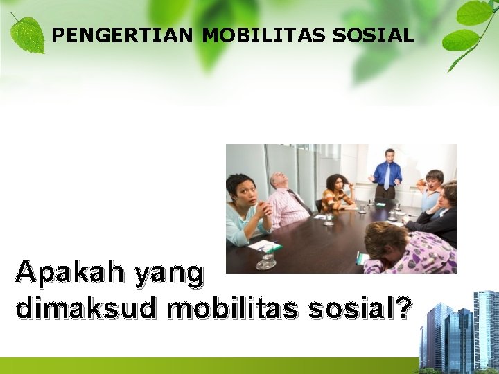 PENGERTIAN MOBILITAS SOSIAL Apakah yang dimaksud mobilitas sosial? 