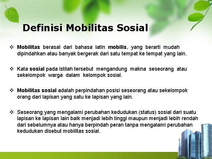 Definisi Mobilitas Sosial v Mobilitas berasal dari bahasa latin mobilis, yang berarti mudah dipindahkan