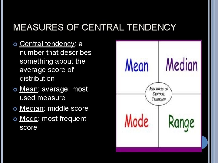 MEASURES OF CENTRAL TENDENCY Central tendency: a number that describes something about the average