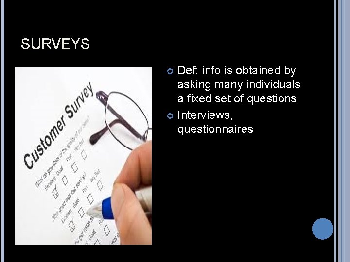 SURVEYS Def: info is obtained by asking many individuals a fixed set of questions