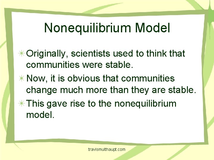 Nonequilibrium Model Originally, scientists used to think that communities were stable. Now, it is