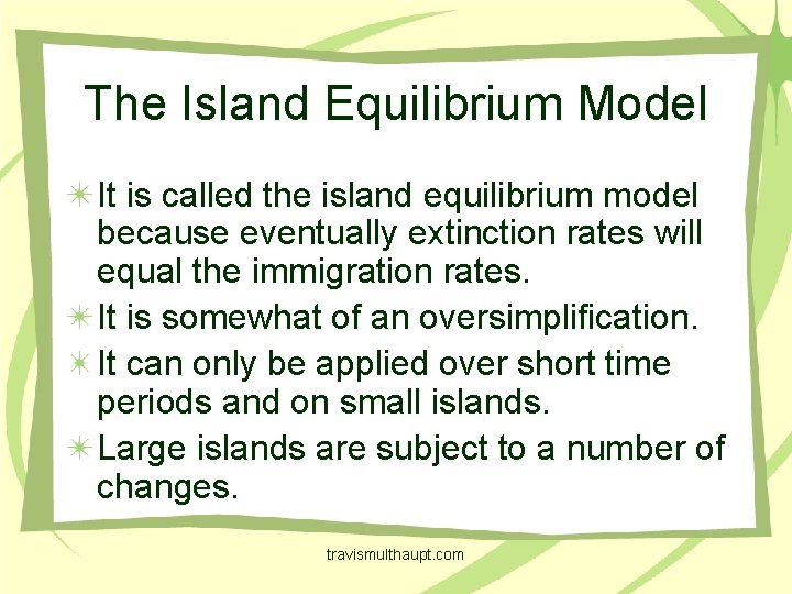 The Island Equilibrium Model It is called the island equilibrium model because eventually extinction