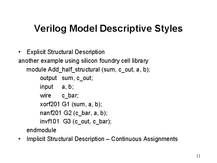 Verilog Model Descriptive Styles • Explicit Structural Description another example using silicon foundry cell