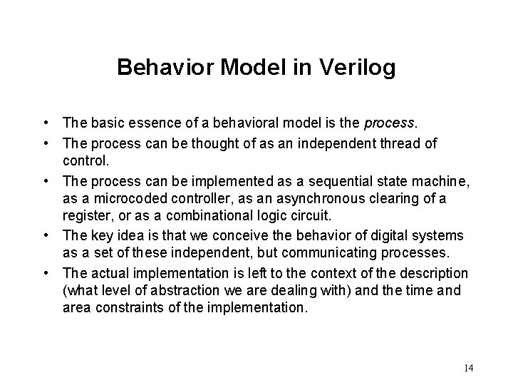 Behavior Model in Verilog • The basic essence of a behavioral model is the