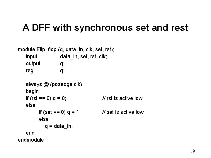 A DFF with synchronous set and rest module Flip_flop (q, data_in, clk, set, rst);