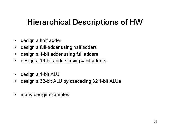 Hierarchical Descriptions of HW • • design a half-adder design a full-adder using half