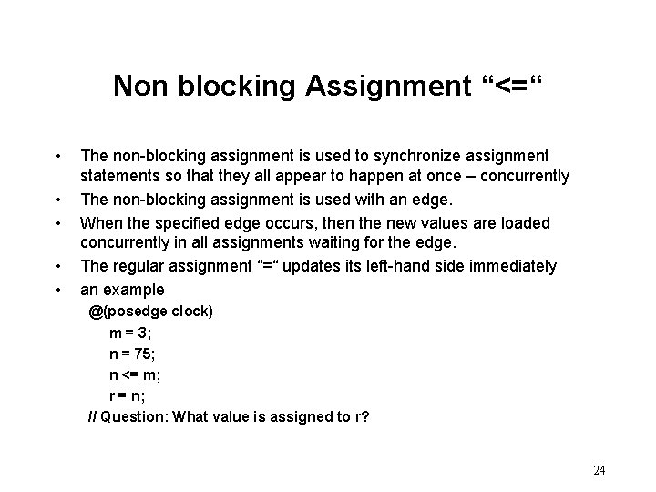 Non blocking Assignment “<=“ • • • The non-blocking assignment is used to synchronize
