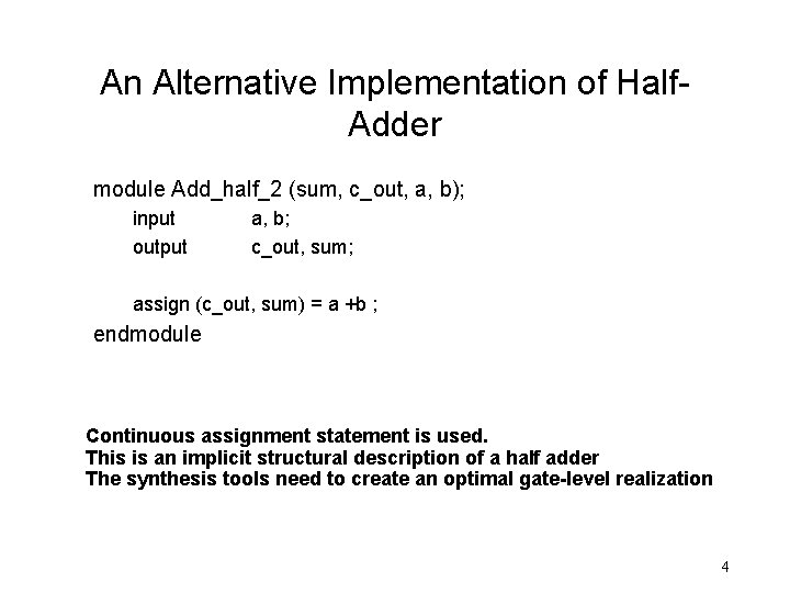 An Alternative Implementation of Half. Adder module Add_half_2 (sum, c_out, a, b); input output