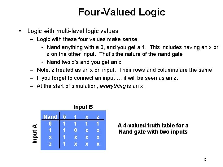 Four-Valued Logic • Logic with multi-level logic values – Logic with these four values