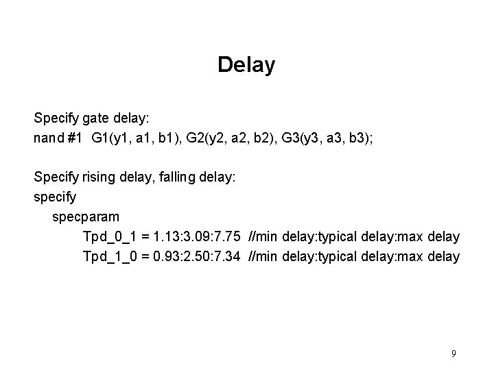 Delay Specify gate delay: nand #1 G 1(y 1, a 1, b 1), G