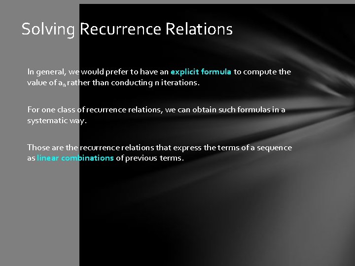 Solving Recurrence Relations In general, we would prefer to have an explicit formula to