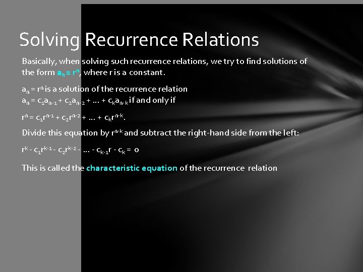 Solving Recurrence Relations Basically, when solving such recurrence relations, we try to find solutions