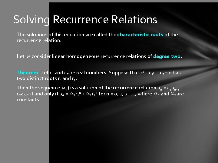 Solving Recurrence Relations The solutions of this equation are called the characteristic roots of