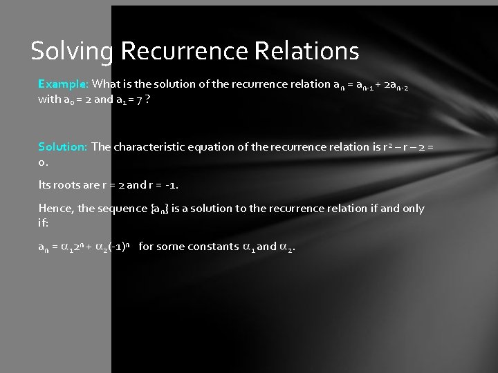 Solving Recurrence Relations Example: What is the solution of the recurrence relation an =