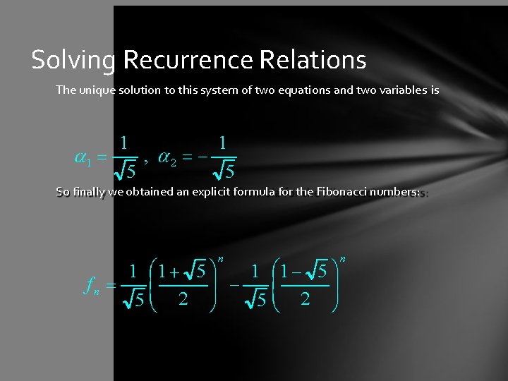 Solving Recurrence Relations The unique solution to this system of two equations and two