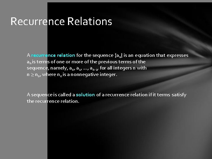 Recurrence Relations A recurrence relation for the sequence {an} is an equation that expresses