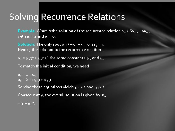 Solving Recurrence Relations Example: What is the solution of the recurrence relation an =