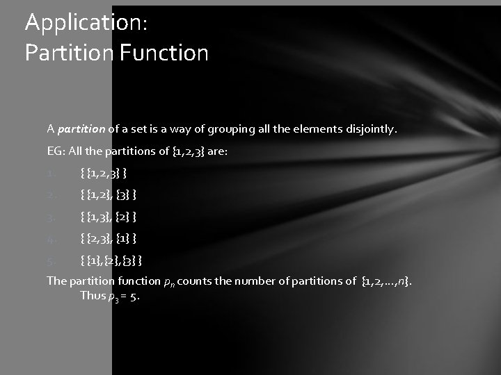 Application: Partition Function A partition of a set is a way of grouping all