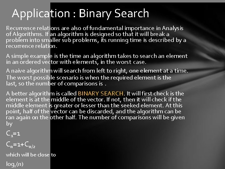 Application : Binary Search Recurrence relations are also of fundamental importance in Analysis of