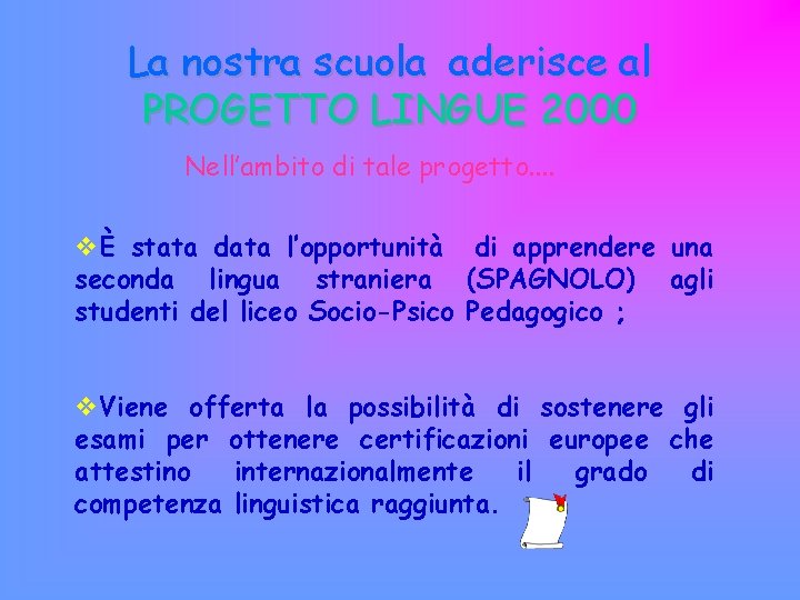 La nostra scuola aderisce al PROGETTO LINGUE 2000 Nell’ambito di tale progetto. . vÈ