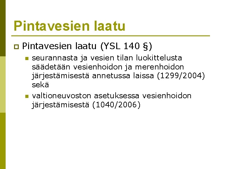 Pintavesien laatu p Pintavesien laatu (YSL 140 §) n n seurannasta ja vesien tilan