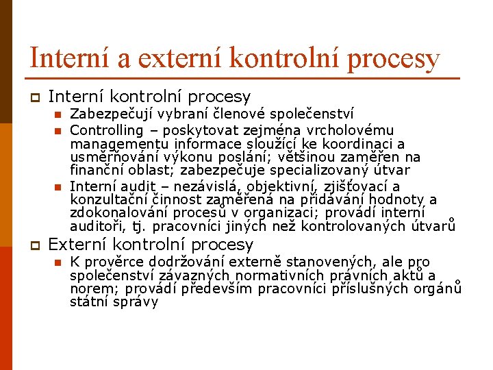 Interní a externí kontrolní procesy p Interní kontrolní procesy n n n p Zabezpečují