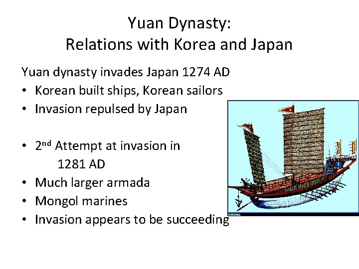 Yuan Dynasty: Relations with Korea and Japan Yuan dynasty invades Japan 1274 AD •