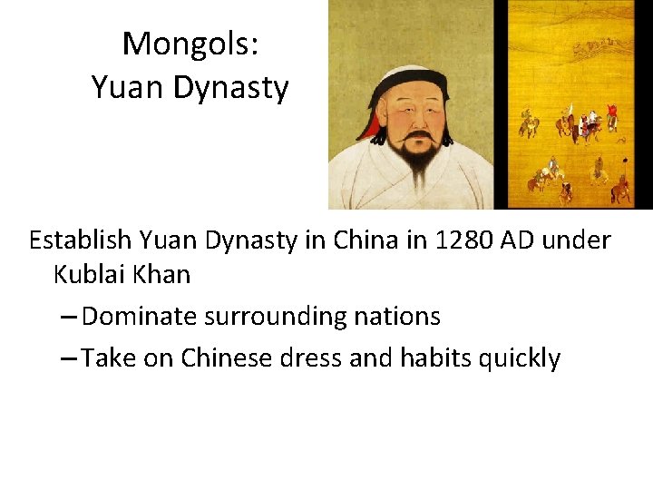 Mongols: Yuan Dynasty Establish Yuan Dynasty in China in 1280 AD under Kublai Khan