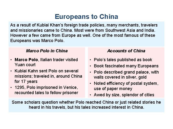 Europeans to China As a result of Kublai Khan’s foreign trade policies, many merchants,