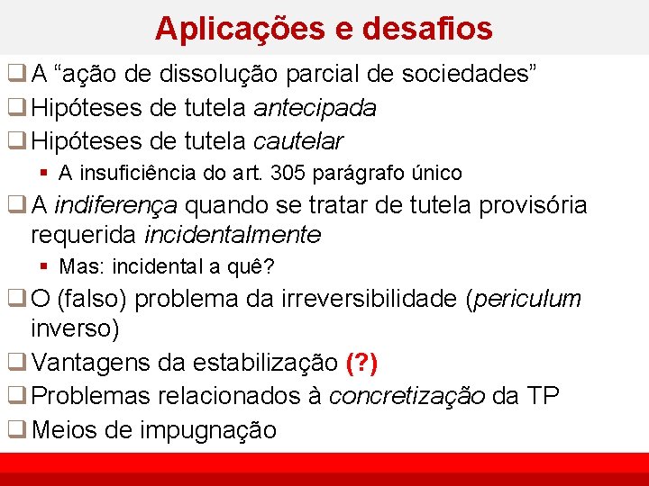 Aplicações e desafios q A “ação de dissolução parcial de sociedades” q Hipóteses de