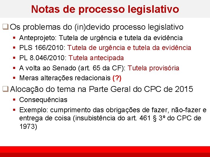 Notas de processo legislativo q Os problemas do (in)devido processo legislativo § § §