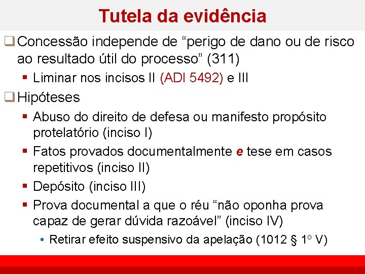 Tutela da evidência q Concessão independe de “perigo de dano ou de risco ao