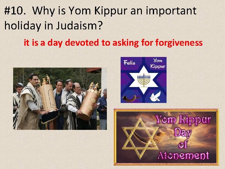 #10. Why is Yom Kippur an important holiday in Judaism? it is a day