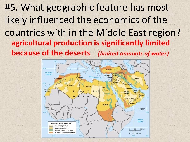 #5. What geographic feature has most likely influenced the economics of the countries with