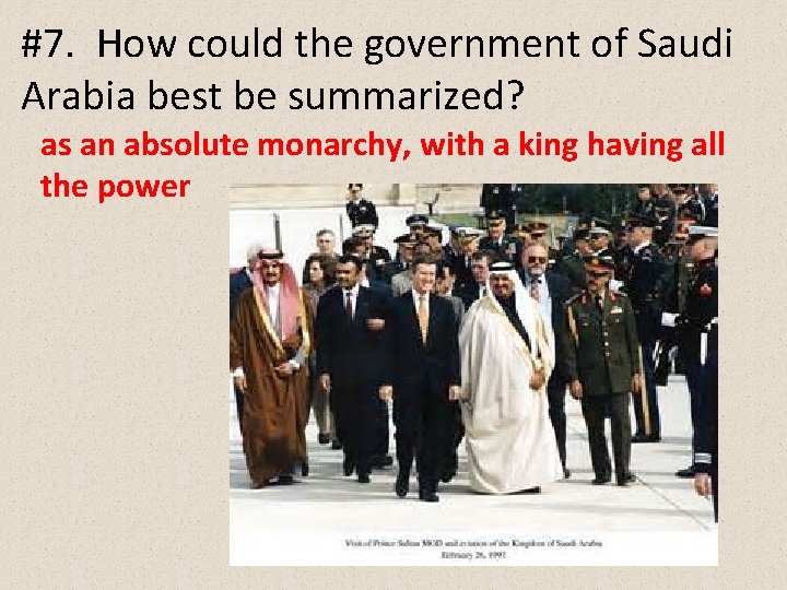 #7. How could the government of Saudi Arabia best be summarized? as an absolute