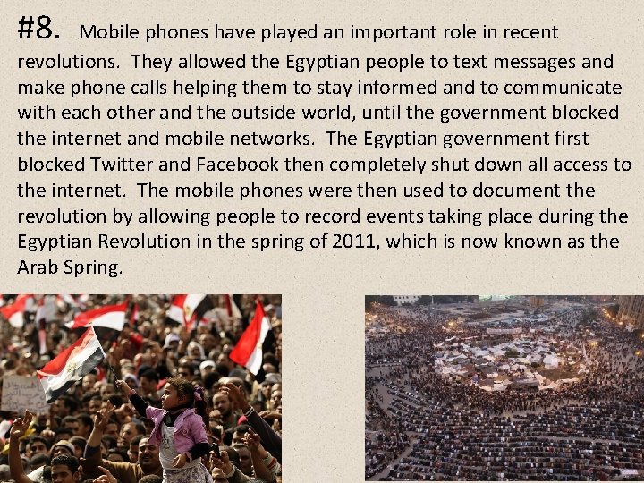 #8. Mobile phones have played an important role in recent revolutions. They allowed the