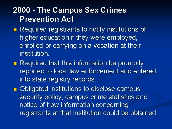 2000 - The Campus Sex Crimes Prevention Act n n n Required registrants to